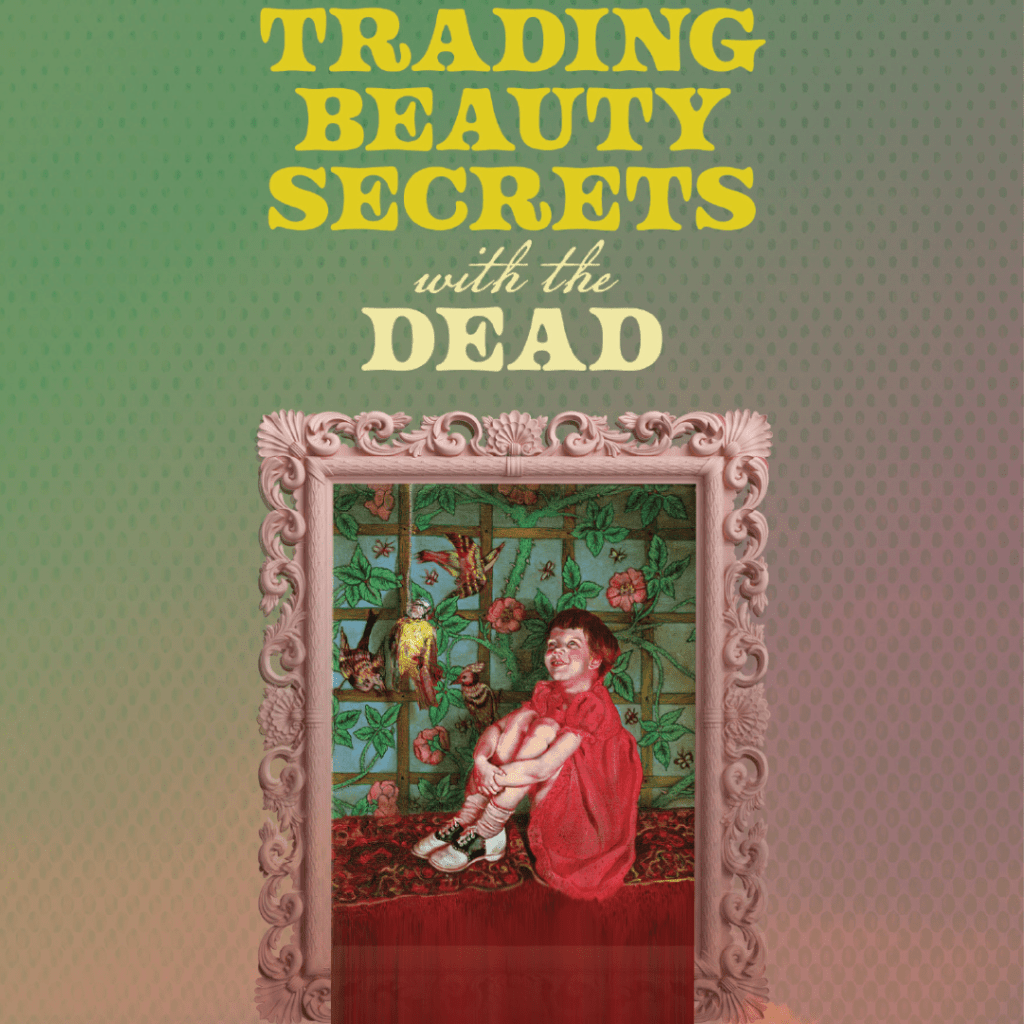 Trading Poetics: A Review of Trading Beauty Secrets With The Dead by Erina Harris (Wolsak & Wynn&nbsp;2024)